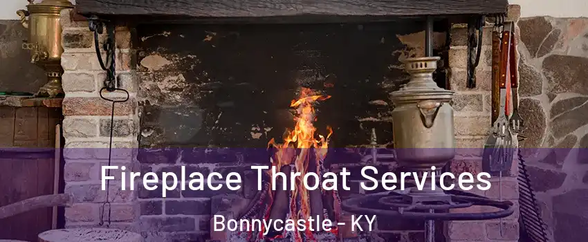 Fireplace Throat Services Bonnycastle - KY