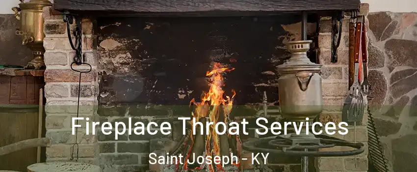 Fireplace Throat Services Saint Joseph - KY