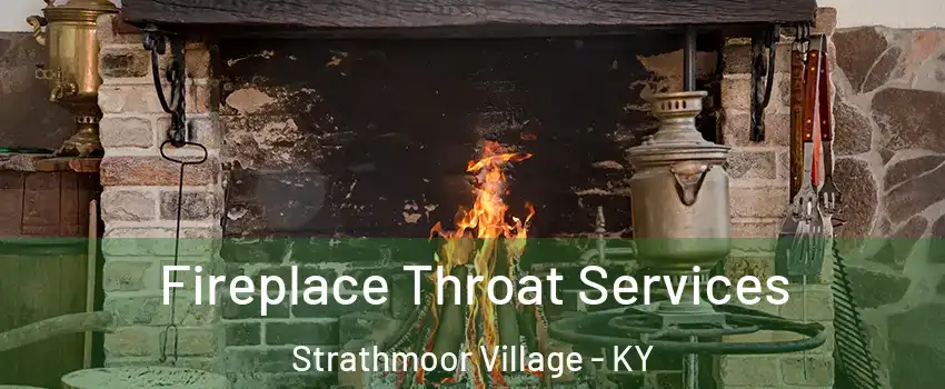 Fireplace Throat Services Strathmoor Village - KY
