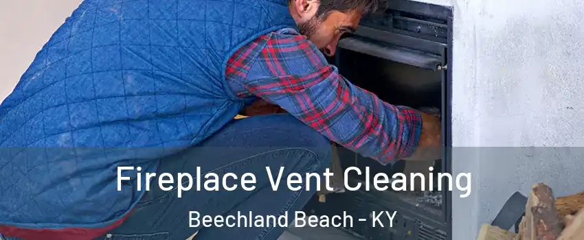 Fireplace Vent Cleaning Beechland Beach - KY