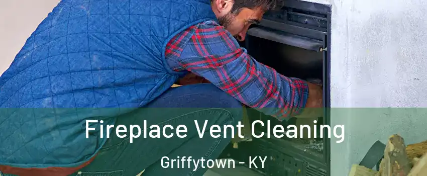 Fireplace Vent Cleaning Griffytown - KY