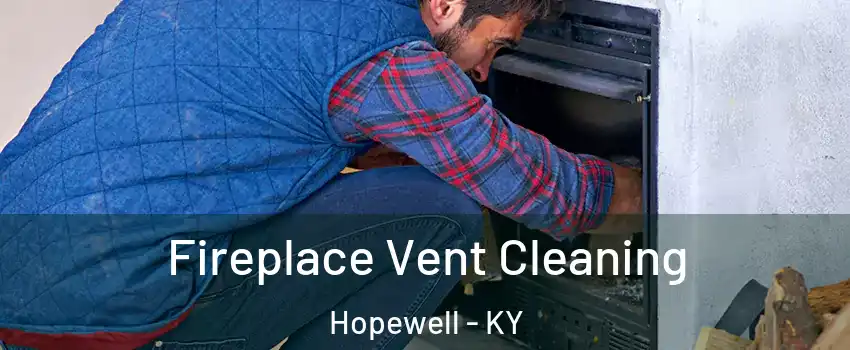 Fireplace Vent Cleaning Hopewell - KY