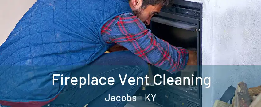 Fireplace Vent Cleaning Jacobs - KY