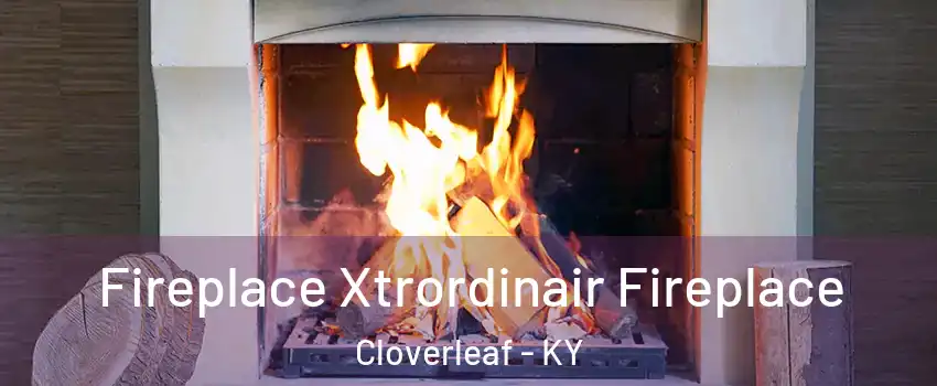 Fireplace Xtrordinair Fireplace Cloverleaf - KY