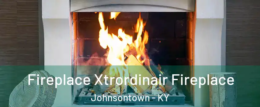 Fireplace Xtrordinair Fireplace Johnsontown - KY