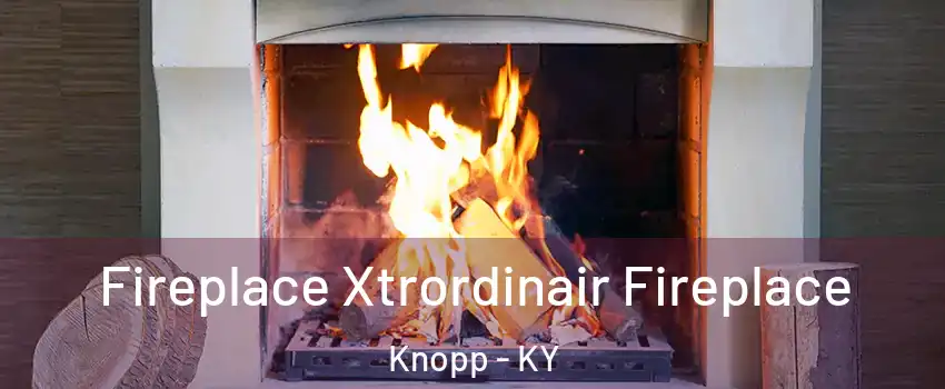 Fireplace Xtrordinair Fireplace Knopp - KY
