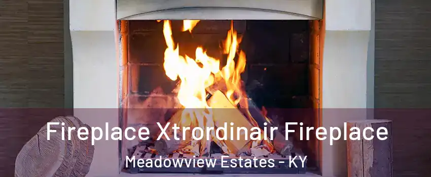 Fireplace Xtrordinair Fireplace Meadowview Estates - KY