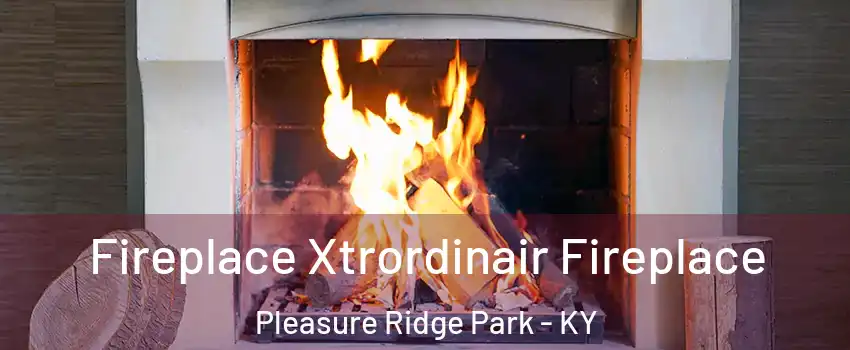 Fireplace Xtrordinair Fireplace Pleasure Ridge Park - KY
