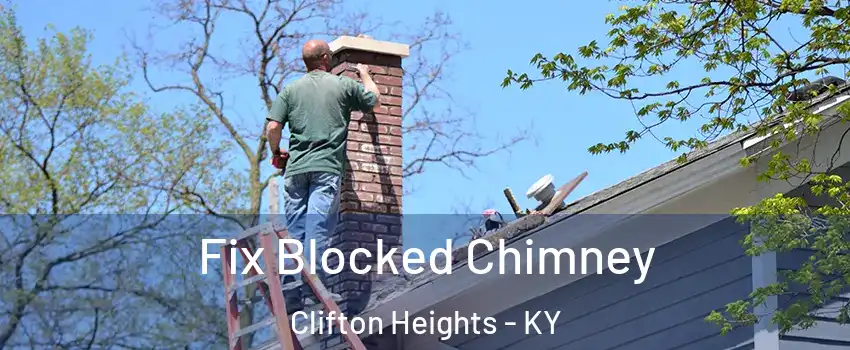 Fix Blocked Chimney Clifton Heights - KY