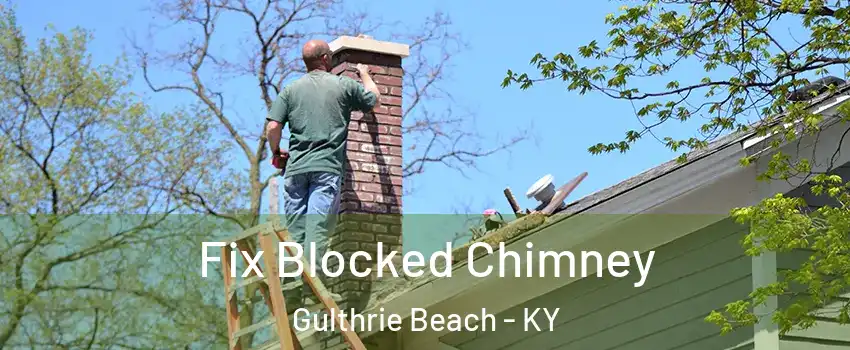 Fix Blocked Chimney Gulthrie Beach - KY