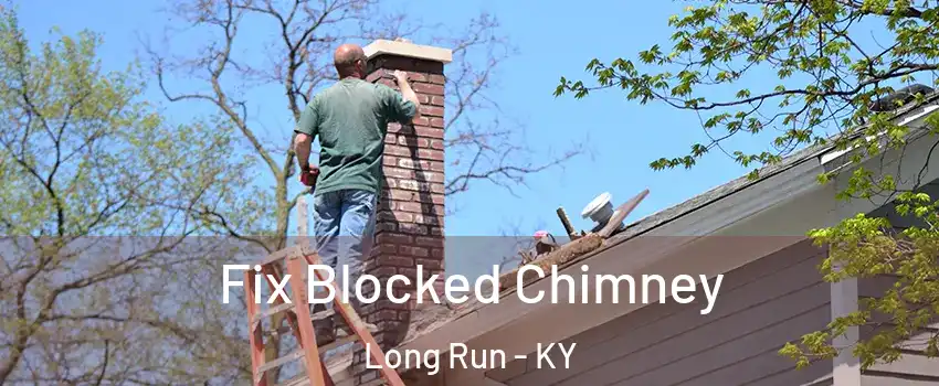 Fix Blocked Chimney Long Run - KY