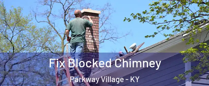 Fix Blocked Chimney Parkway Village - KY