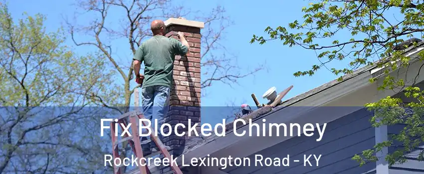 Fix Blocked Chimney Rockcreek Lexington Road - KY