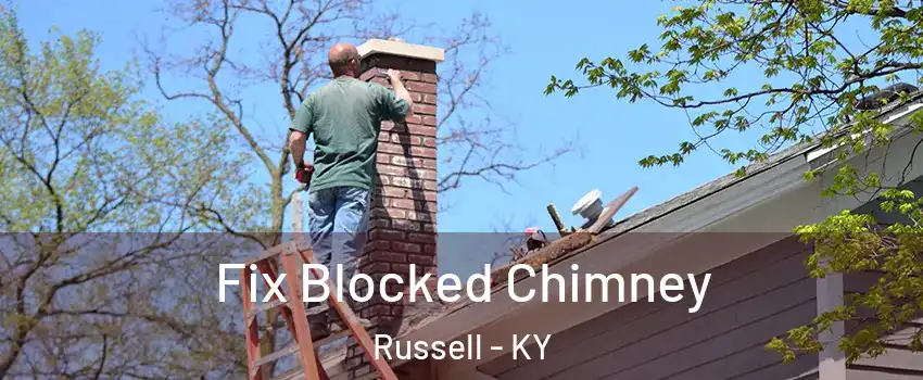 Fix Blocked Chimney Russell - KY