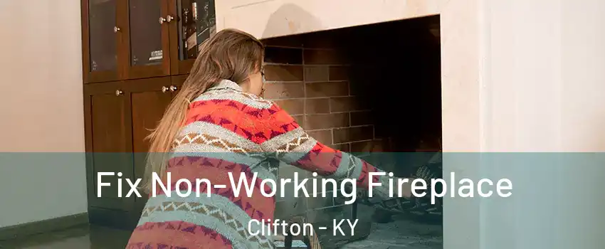 Fix Non-Working Fireplace Clifton - KY