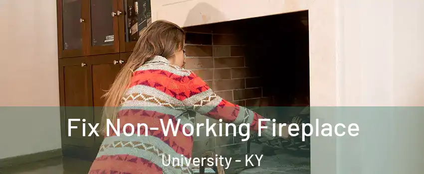 Fix Non-Working Fireplace University - KY