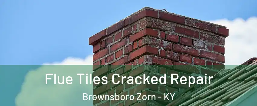 Flue Tiles Cracked Repair Brownsboro Zorn - KY