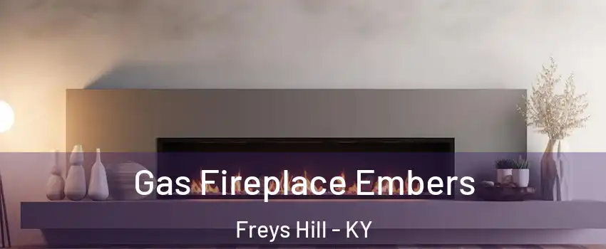 Gas Fireplace Embers Freys Hill - KY