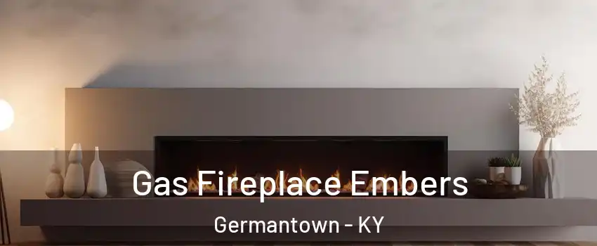 Gas Fireplace Embers Germantown - KY