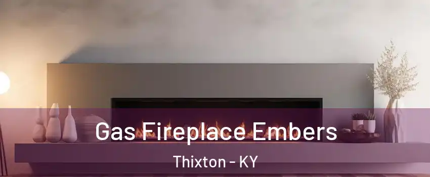 Gas Fireplace Embers Thixton - KY