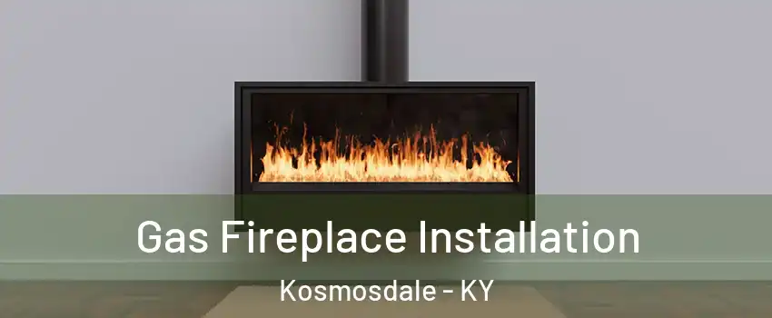 Gas Fireplace Installation Kosmosdale - KY