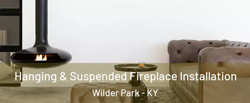 Hanging & Suspended Fireplace Installation Wilder Park - KY