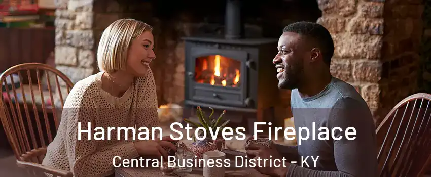 Harman Stoves Fireplace Central Business District - KY