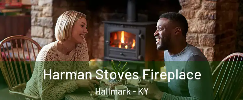 Harman Stoves Fireplace Hallmark - KY