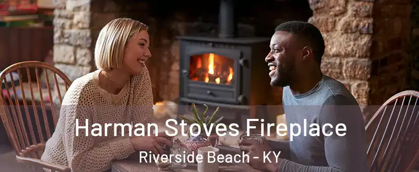Harman Stoves Fireplace Riverside Beach - KY