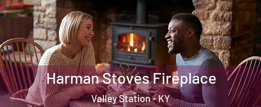 Harman Stoves Fireplace Valley Station - KY