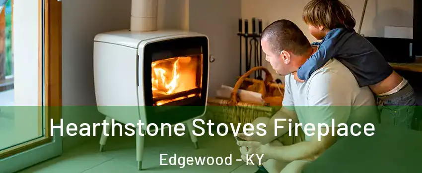 Hearthstone Stoves Fireplace Edgewood - KY