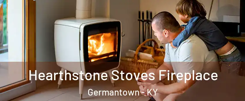 Hearthstone Stoves Fireplace Germantown - KY