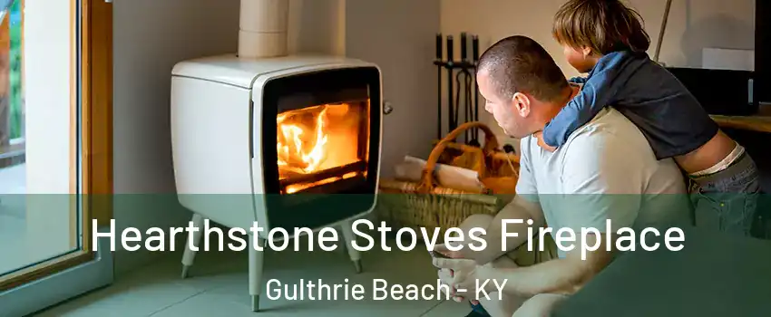 Hearthstone Stoves Fireplace Gulthrie Beach - KY