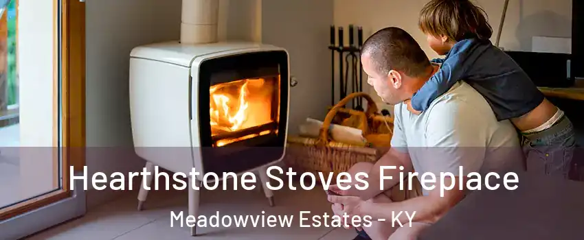 Hearthstone Stoves Fireplace Meadowview Estates - KY