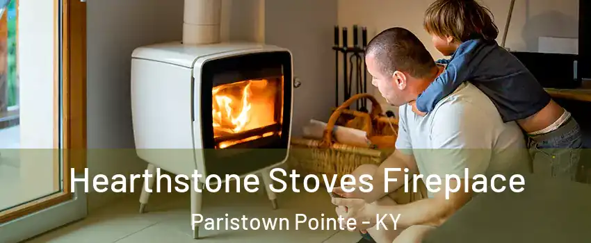 Hearthstone Stoves Fireplace Paristown Pointe - KY