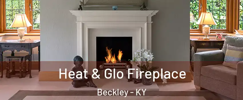 Heat & Glo Fireplace Beckley - KY