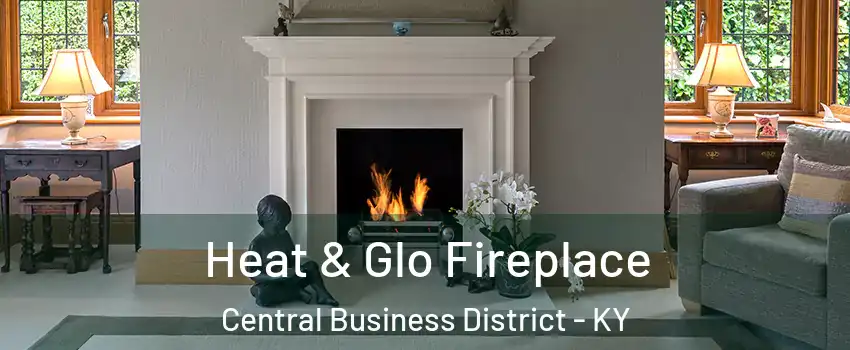 Heat & Glo Fireplace Central Business District - KY