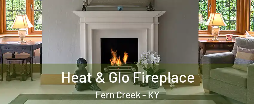 Heat & Glo Fireplace Fern Creek - KY