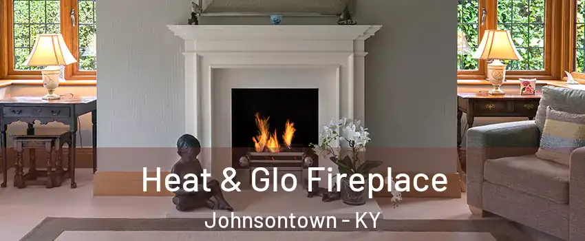 Heat & Glo Fireplace Johnsontown - KY