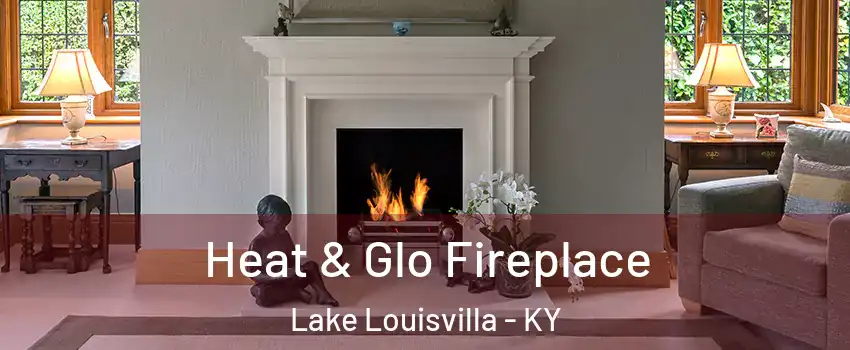 Heat & Glo Fireplace Lake Louisvilla - KY