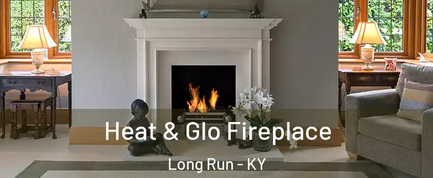 Heat & Glo Fireplace Long Run - KY