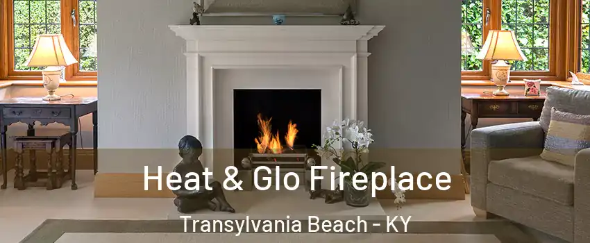 Heat & Glo Fireplace Transylvania Beach - KY