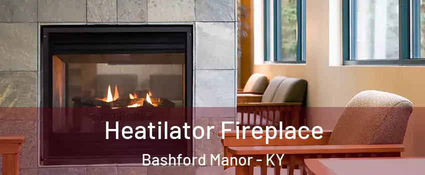 Heatilator Fireplace Bashford Manor - KY