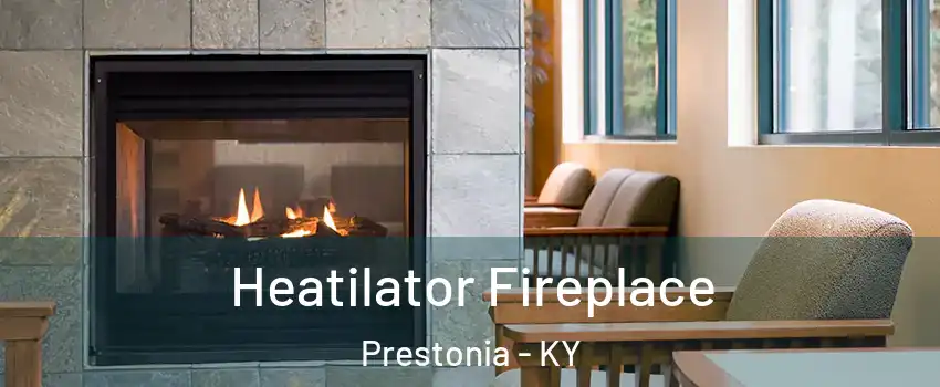 Heatilator Fireplace Prestonia - KY