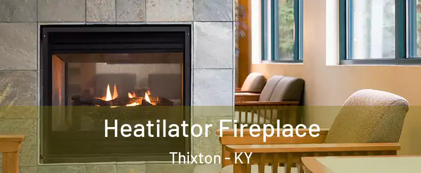 Heatilator Fireplace Thixton - KY