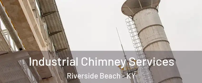 Industrial Chimney Services Riverside Beach - KY