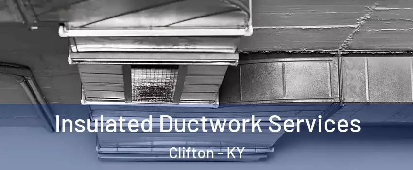 Insulated Ductwork Services Clifton - KY