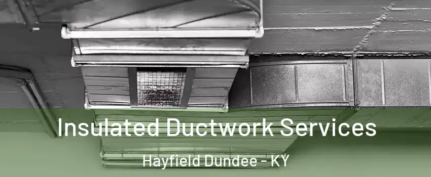 Insulated Ductwork Services Hayfield Dundee - KY