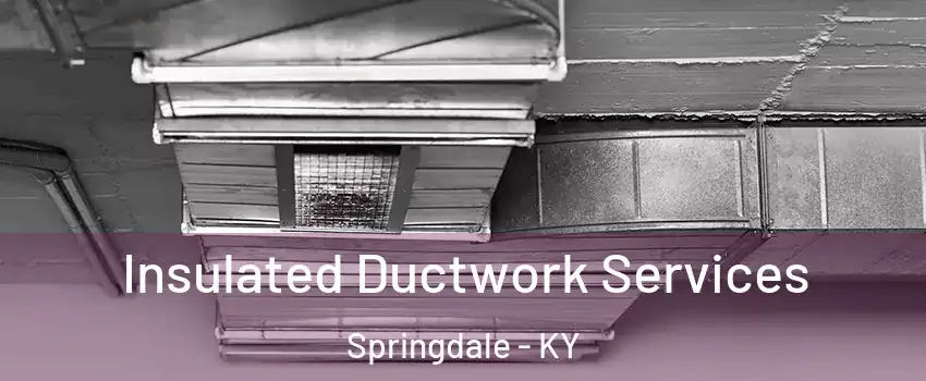 Insulated Ductwork Services Springdale - KY