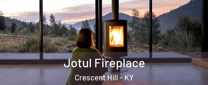 Jotul Fireplace Crescent Hill - KY
